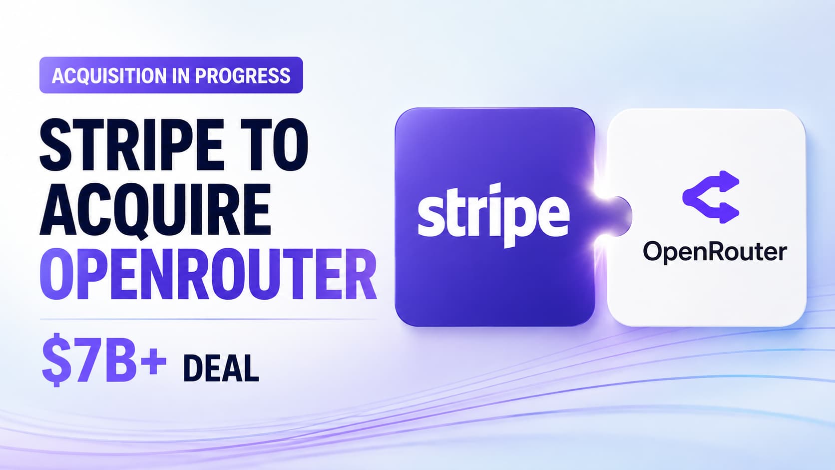 Stripe and OpenRouter logos. Stripe is acquiring OpenRouter for more than $8 billion in cash and stock, one of the largest AI infrastructure deals of 2026. Source: Business Insider